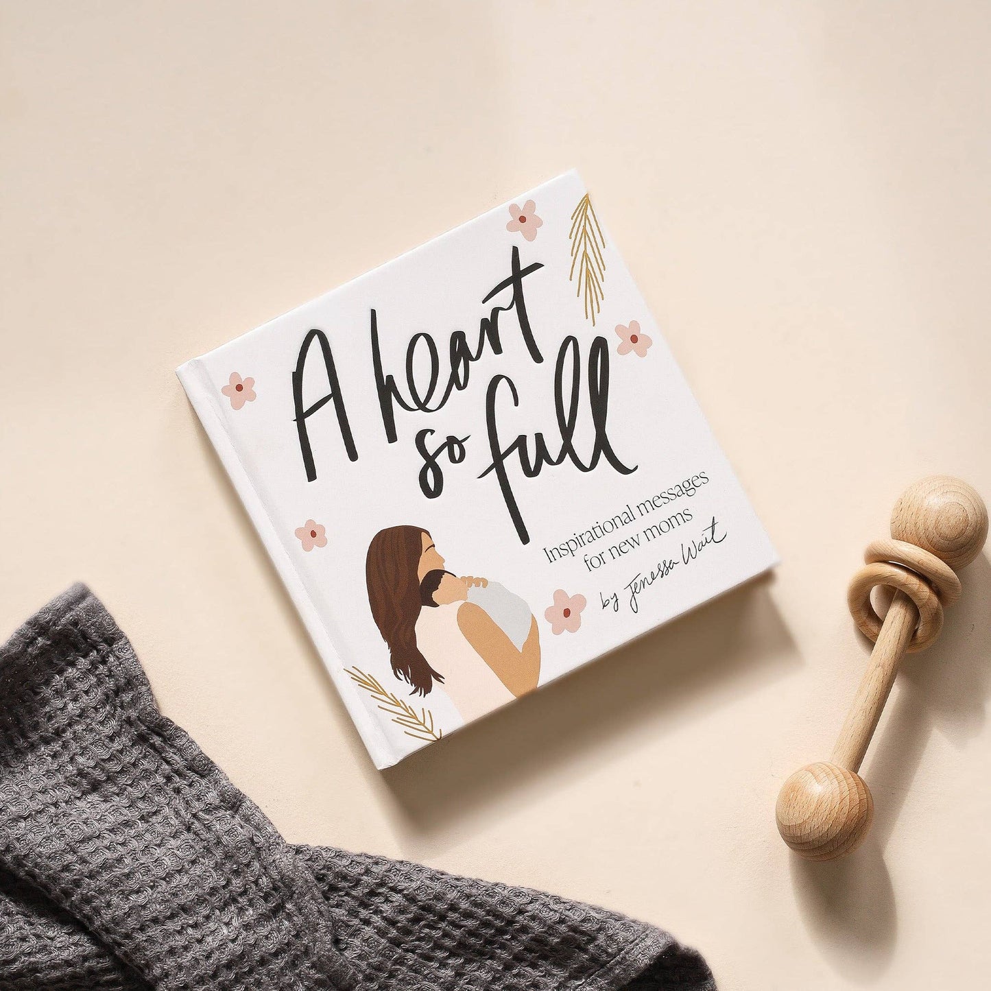 ‘A Heart So Full: Inspirational Messages for New Moms’ Hardcover Book